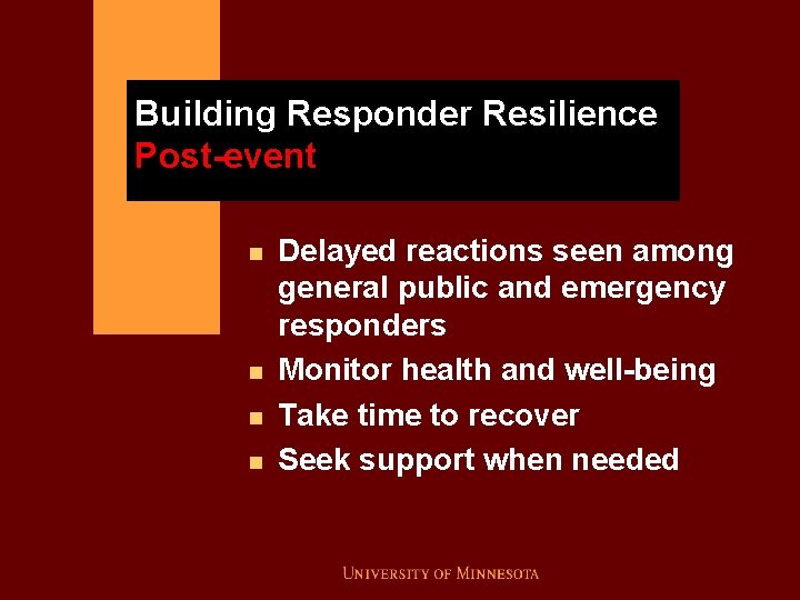 Building Responder Resilience Post-event n n Delayed reactions seen among general public and emergency