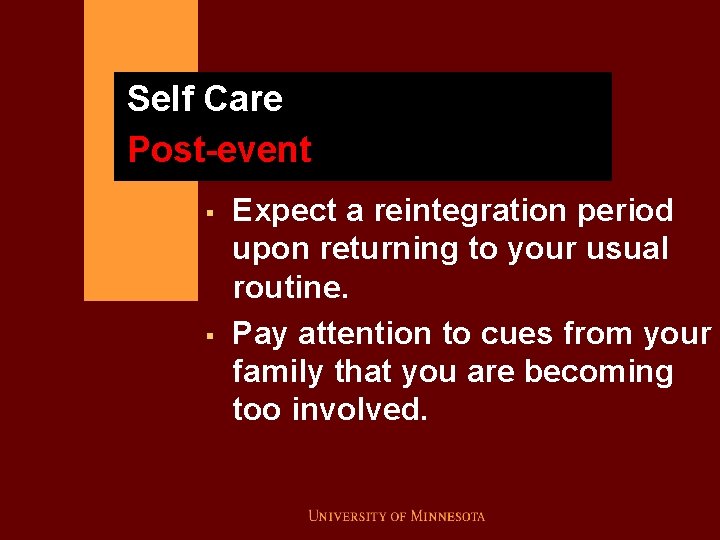 Self Care Post-event § § Expect a reintegration period upon returning to your usual