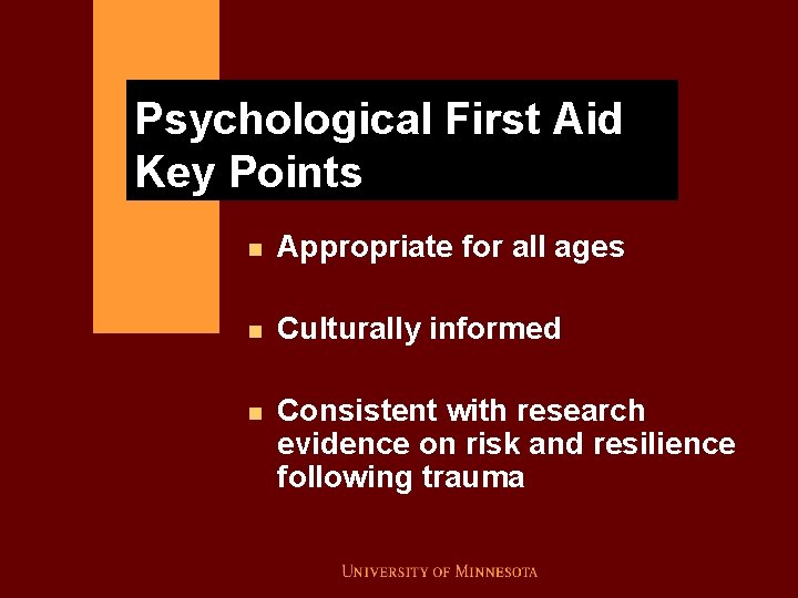 Psychological First Aid Key Points n Appropriate for all ages n Culturally informed n