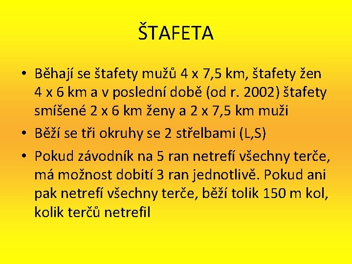 ŠTAFETA • Běhají se štafety mužů 4 x 7, 5 km, štafety žen 4