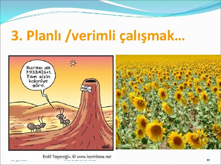 3. Planlı /verimli çalışmak… 10/31/2020 Psk. Dan. E. EVEGÜ 10 