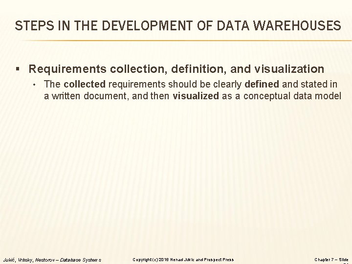 STEPS IN THE DEVELOPMENT OF DATA WAREHOUSES § Requirements collection, definition, and visualization •