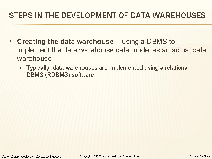 STEPS IN THE DEVELOPMENT OF DATA WAREHOUSES § Creating the data warehouse - using