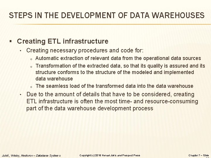 STEPS IN THE DEVELOPMENT OF DATA WAREHOUSES § Creating ETL infrastructure • Creating necessary