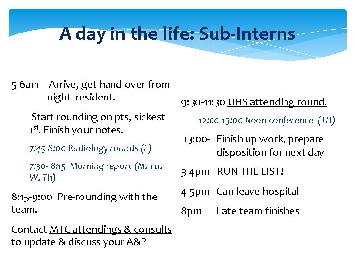 A day in the life: Sub-Interns 5 -6 am Arrive, get hand-over from night