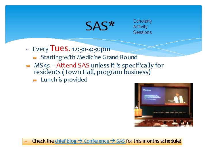 SAS* Scholarly Activity Sessions Every Tues. 12: 30 -4: 30 pm Starting with Medicine