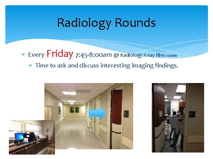 Radiology Rounds Every Friday 7: 45 -8: 00 am @ Radiology X-ray files room