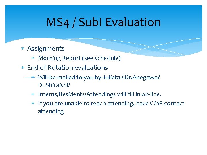 MS 4 / Sub. I Evaluation Assignments Morning Report (see schedule) End of Rotation