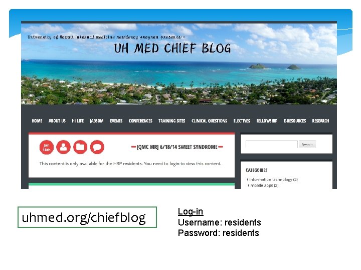 uhmed. org/chiefblog Log-in Username: residents Password: residents 