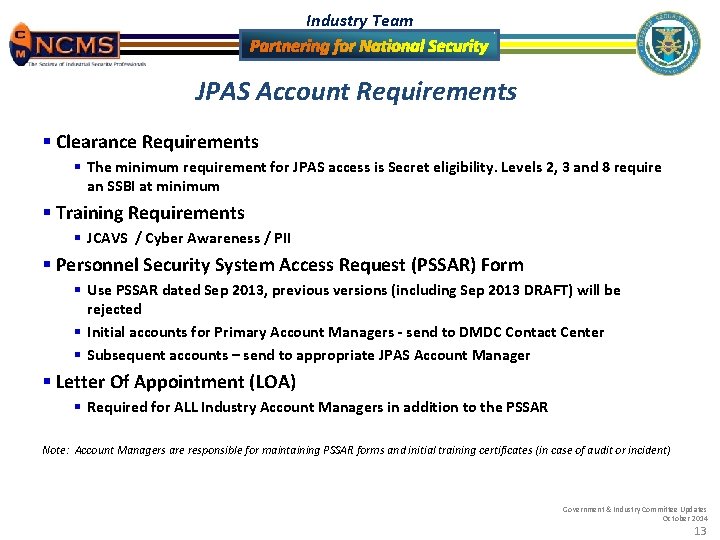 Industry Team JPAS Account Requirements § Clearance Requirements § The minimum requirement for JPAS
