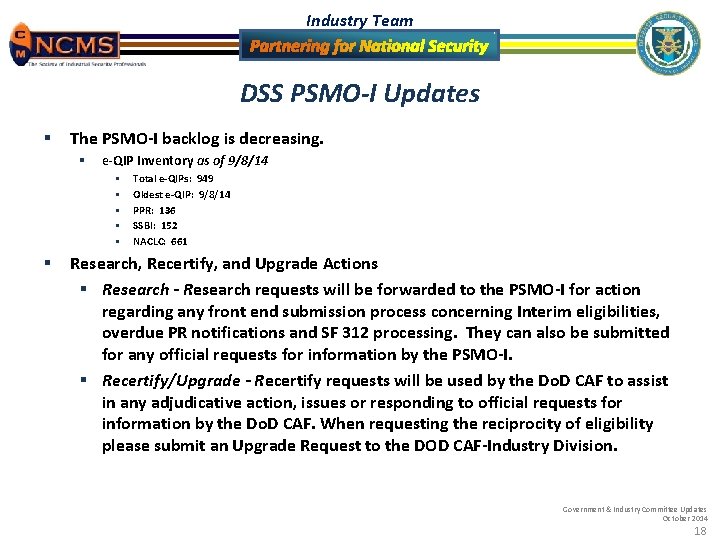 Industry Team DSS PSMO-I Updates § The PSMO-I backlog is decreasing. § e-QIP Inventory