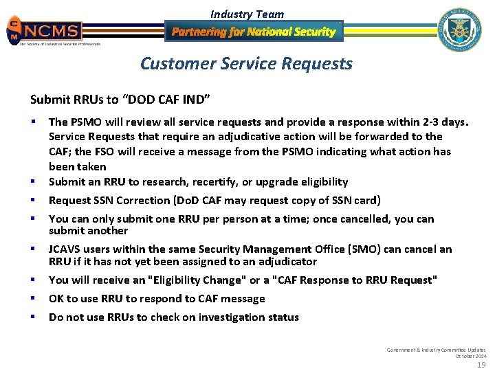 Industry Team Customer Service Requests Submit RRUs to “DOD CAF IND” § § §