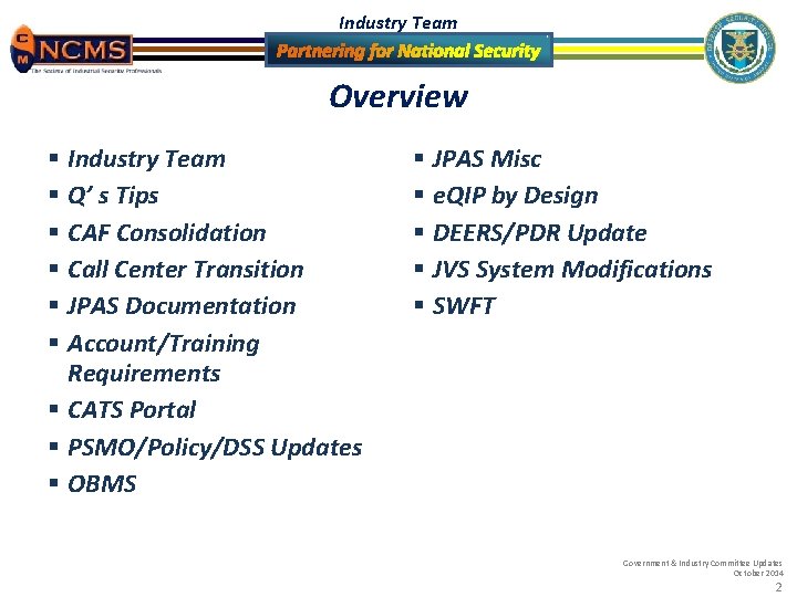 Industry Team Overview § Industry Team § Q’ s Tips § CAF Consolidation §