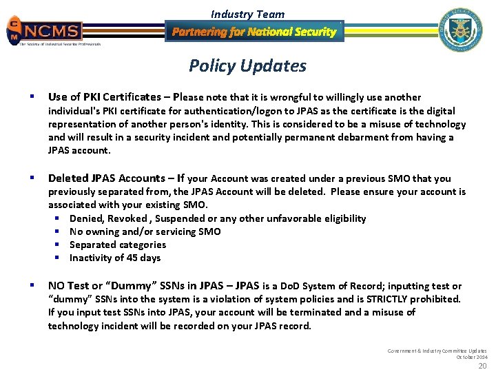 Industry Team Policy Updates § Use of PKI Certificates – Please note that it