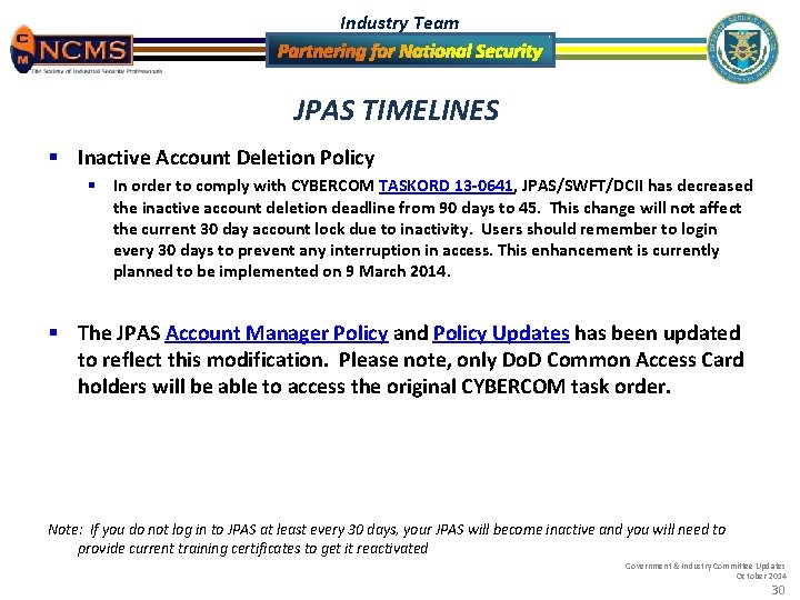 Industry Team JPAS TIMELINES § Inactive Account Deletion Policy § In order to comply