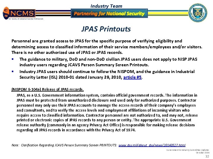 Industry Team JPAS Printouts Personnel are granted access to JPAS for the specific purpose