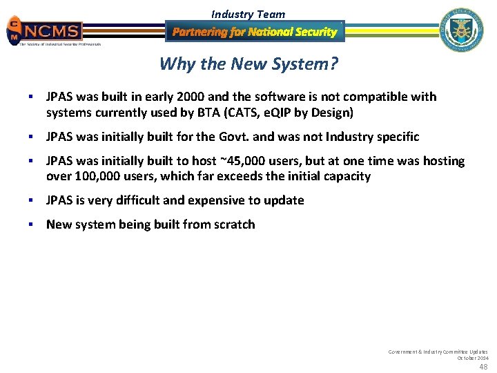 Industry Team Why the New System? § JPAS was built in early 2000 and