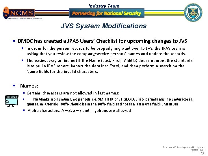 Industry Team JVS System Modifications § DMDC has created a JPAS Users’ Checklist for