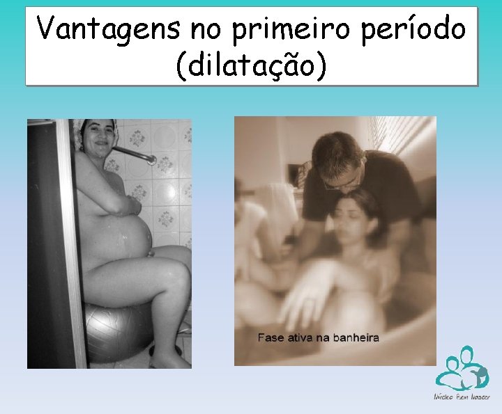 Vantagens no primeiro período (dilatação) 