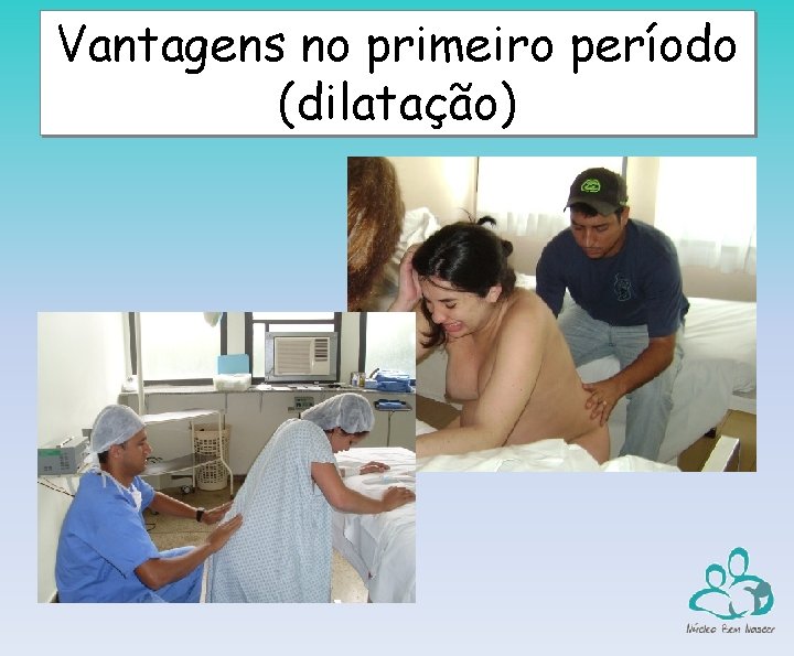 Vantagens no primeiro período (dilatação) 