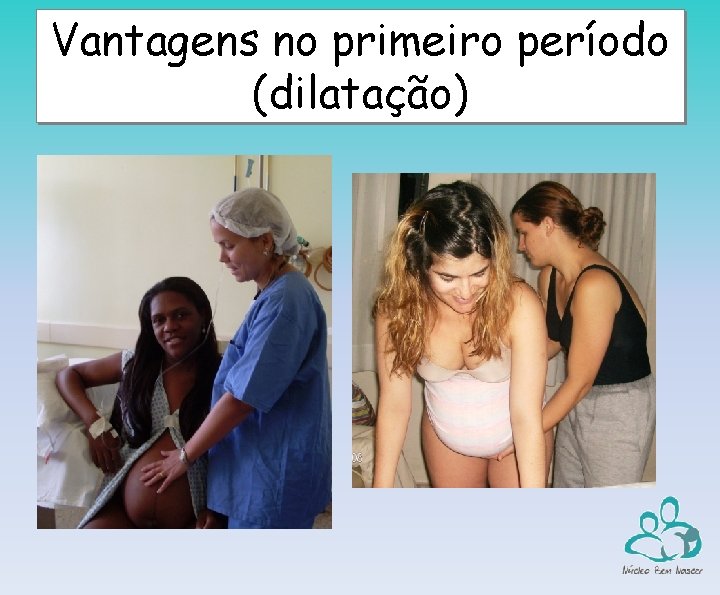 Vantagens no primeiro período (dilatação) 