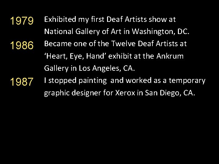 1979 1986 1987 Exhibited my first Deaf Artists show at National Gallery of Art