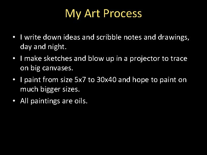 My Art Process • I write down ideas and scribble notes and drawings, day