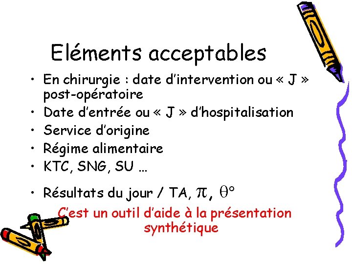 Eléments acceptables • En chirurgie : date d’intervention ou « J » post-opératoire •