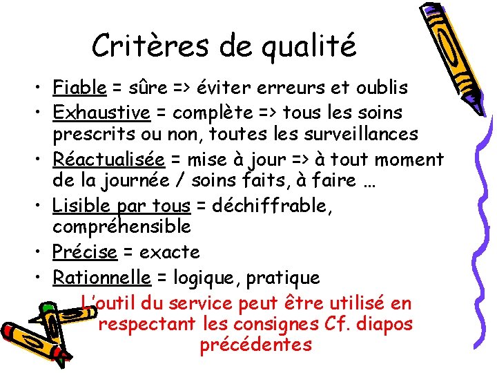 Critères de qualité • Fiable = sûre => éviter erreurs et oublis • Exhaustive