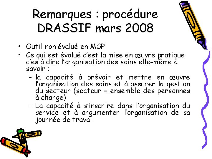 Remarques : procédure DRASSIF mars 2008 • Outil non évalué en MSP • Ce