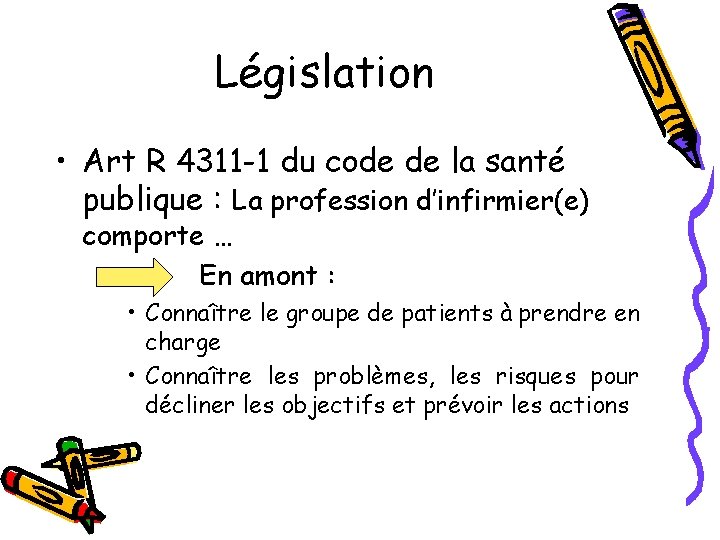 Législation • Art R 4311 -1 du code de la santé publique : La