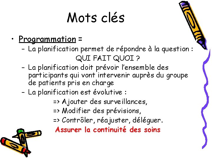 Mots clés • Programmation = – La planification permet de répondre à la question