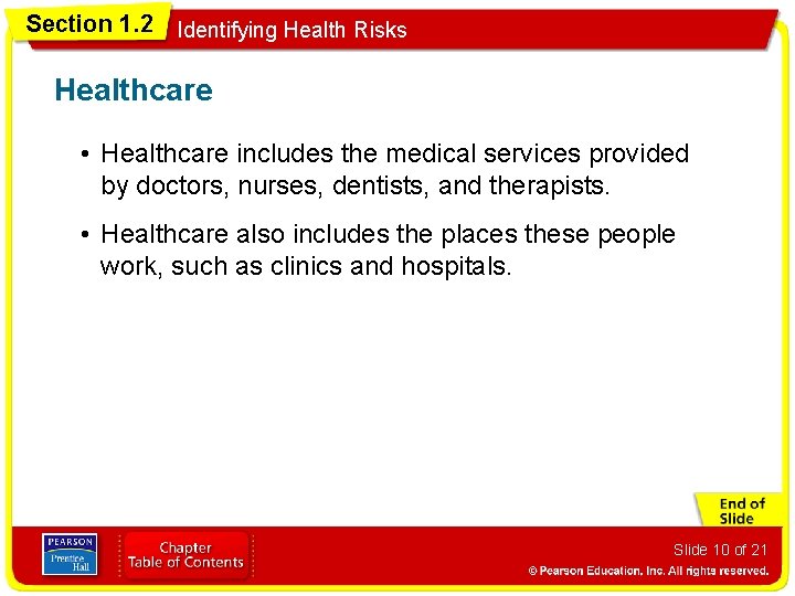 Section 1. 2 Identifying Health Risks Healthcare • Healthcare includes the medical services provided