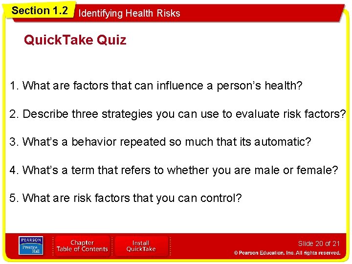 Section 1. 2 Identifying Health Risks Quick. Take Quiz 1. What are factors that