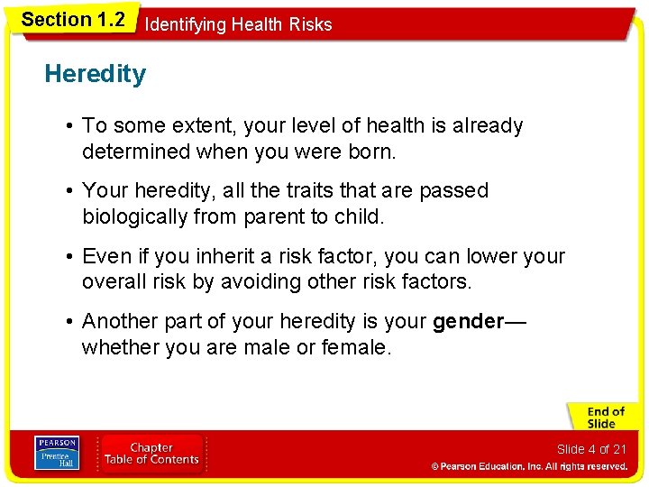 Section 1. 2 Identifying Health Risks Heredity • To some extent, your level of