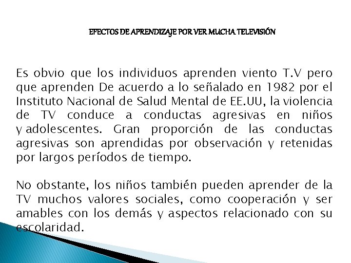 EFECTOS DE APRENDIZAJE POR VER MUCHA TELEVISIÓN Es obvio que los individuos aprenden viento