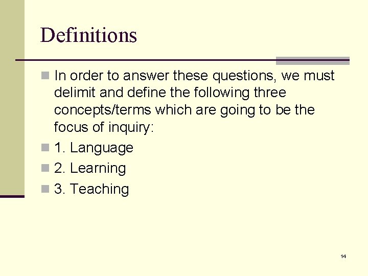 Definitions n In order to answer these questions, we must delimit and define the