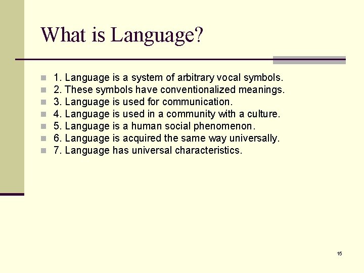 What is Language? n n n n 1. Language is a system of arbitrary