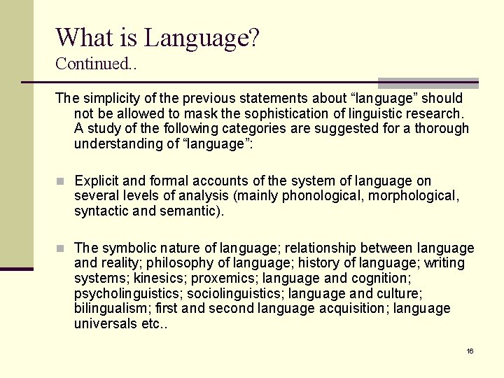 What is Language? Continued. . The simplicity of the previous statements about “language” should