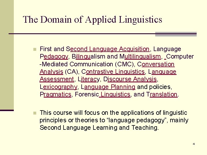 The Domain of Applied Linguistics n First and Second Language Acquisition, Language Pedagogy, Bilingualism