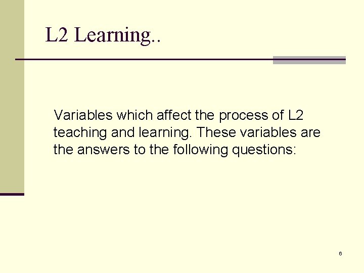 L 2 Learning. . Variables which affect the process of L 2 teaching and