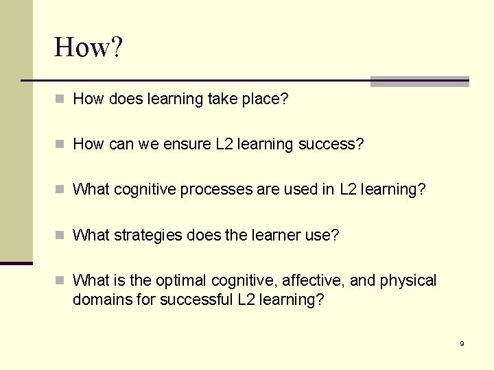 How? n How does learning take place? n How can we ensure L 2