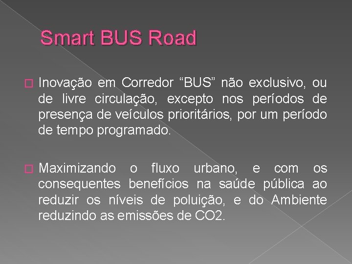 Smart BUS Road � Inovação em Corredor “BUS” não exclusivo, ou de livre circulação,