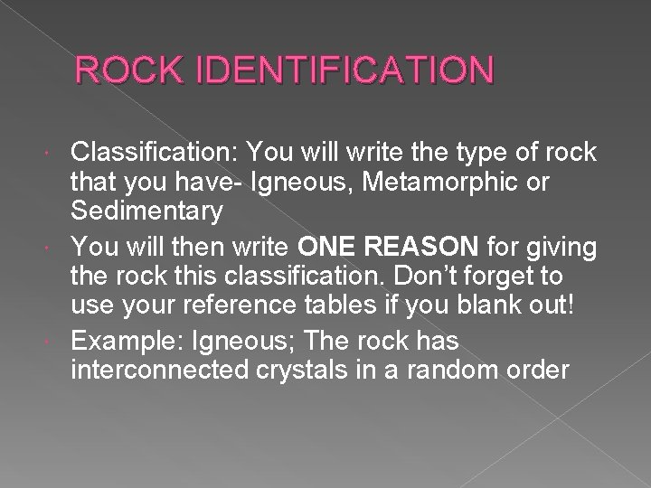 ROCK IDENTIFICATION Classification: You will write the type of rock that you have- Igneous, ROCK IDENTIFICATION Classification: You will write the type of rock that you have- Igneous,