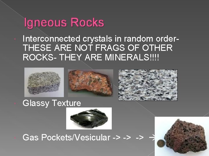 Igneous Rocks Interconnected crystals in random order. THESE ARE NOT FRAGS OF OTHER ROCKS-