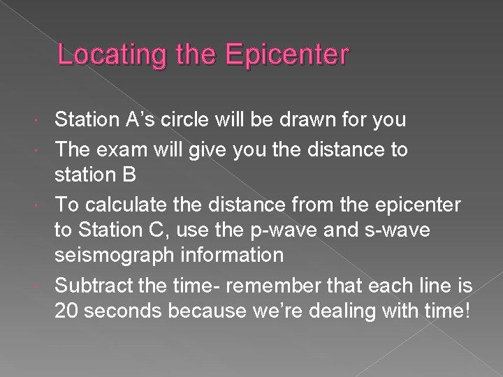 Locating the Epicenter Station A’s circle will be drawn for you The exam will