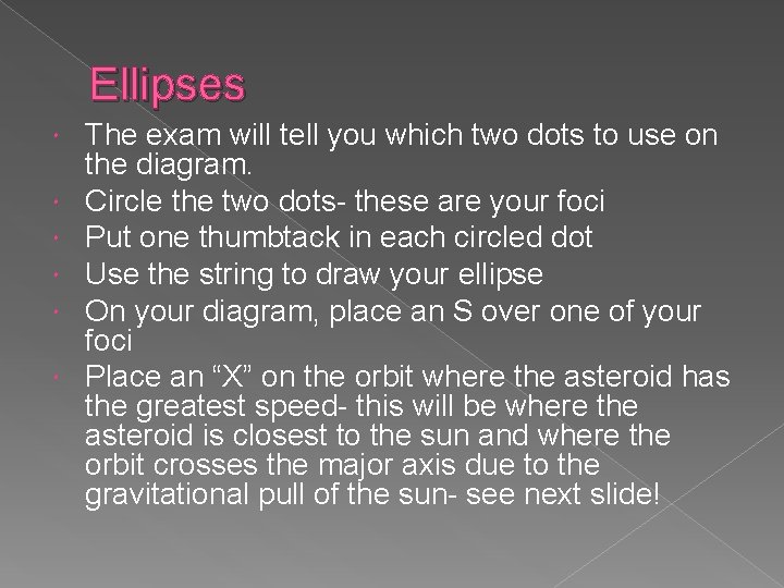 Ellipses The exam will tell you which two dots to use on the diagram. Ellipses The exam will tell you which two dots to use on the diagram.