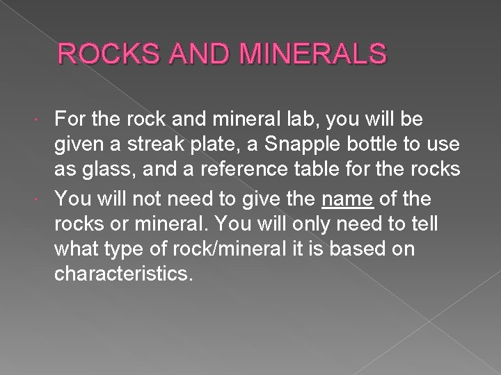 ROCKS AND MINERALS For the rock and mineral lab, you will be given a ROCKS AND MINERALS For the rock and mineral lab, you will be given a