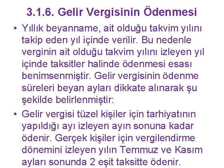 3. 1. 6. Gelir Vergisinin Ödenmesi • Yıllık beyanname, ait olduğu takvim yılını takip