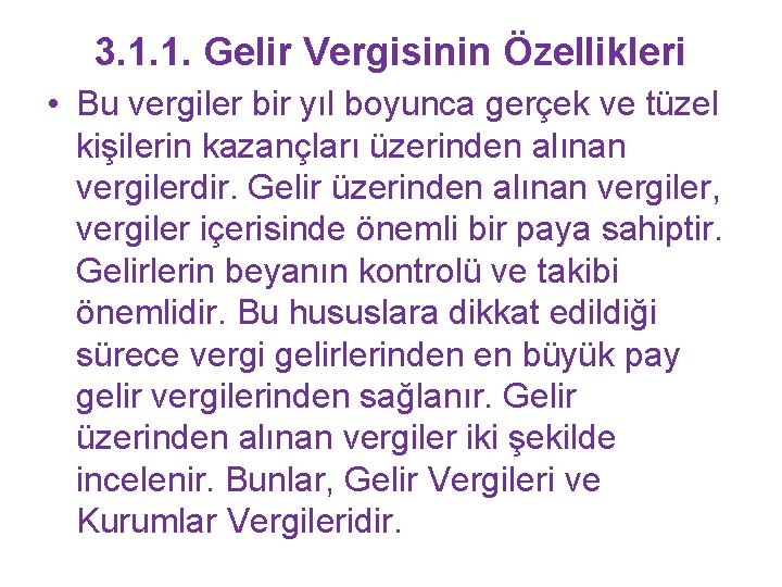 3. 1. 1. Gelir Vergisinin Özellikleri • Bu vergiler bir yıl boyunca gerçek ve